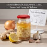 The Natural Blend: Ginger, Onion, Garlic, Lemon, and Honey for Wellness